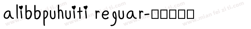 alibbpuhuiti reguar字体转换